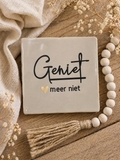 TEGELTJE "GENIET MEER NIET".