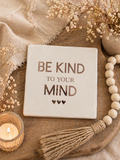 TEGELTJE "BE KIND TO YOUR MIND".